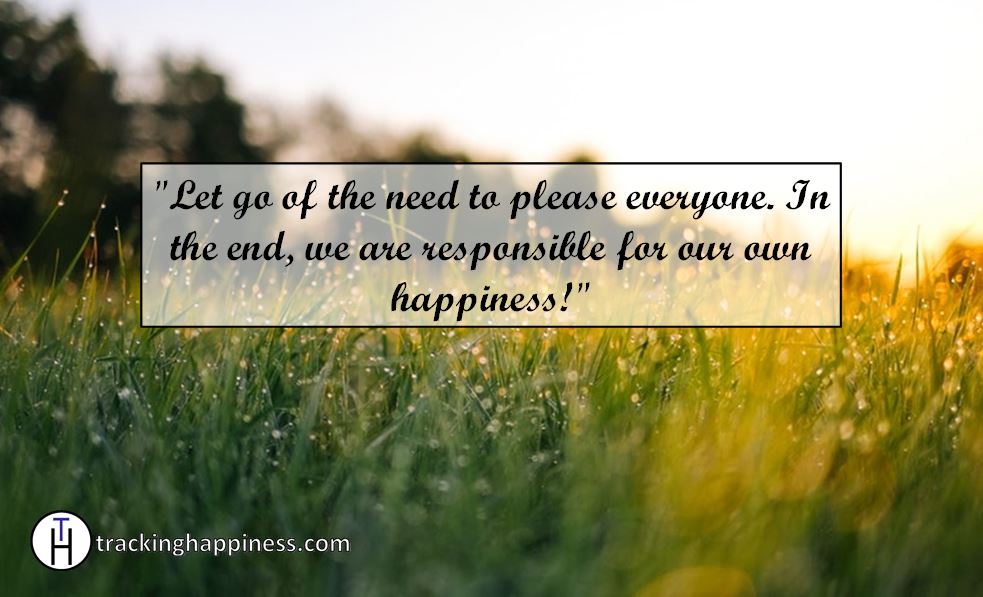 Let go of the need to please others to be happy